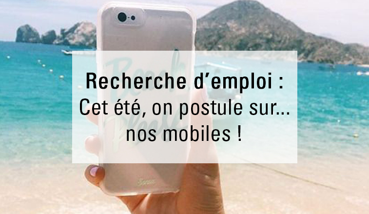 recherhce-demploi-cet-été-on-postule-sur-...-nos-mobiles-1